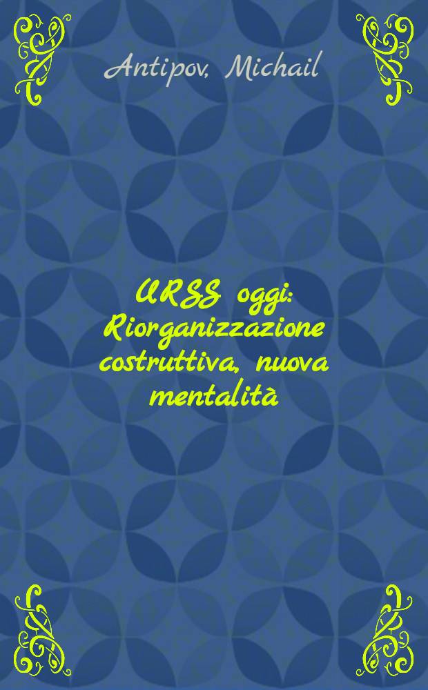 URSS oggi : Riorganizzazione costruttiva, nuova mentalità