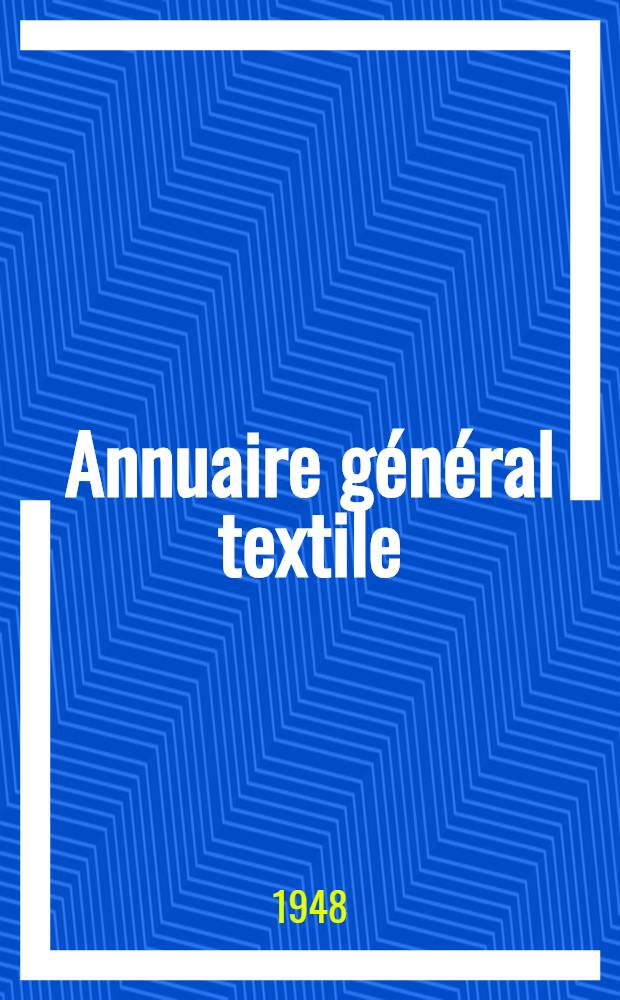 Annuaire général textile : Le livre bleu Véritable guide du textile. Professions textiles. Fabricants de matériel. Accessoires. Dérivés