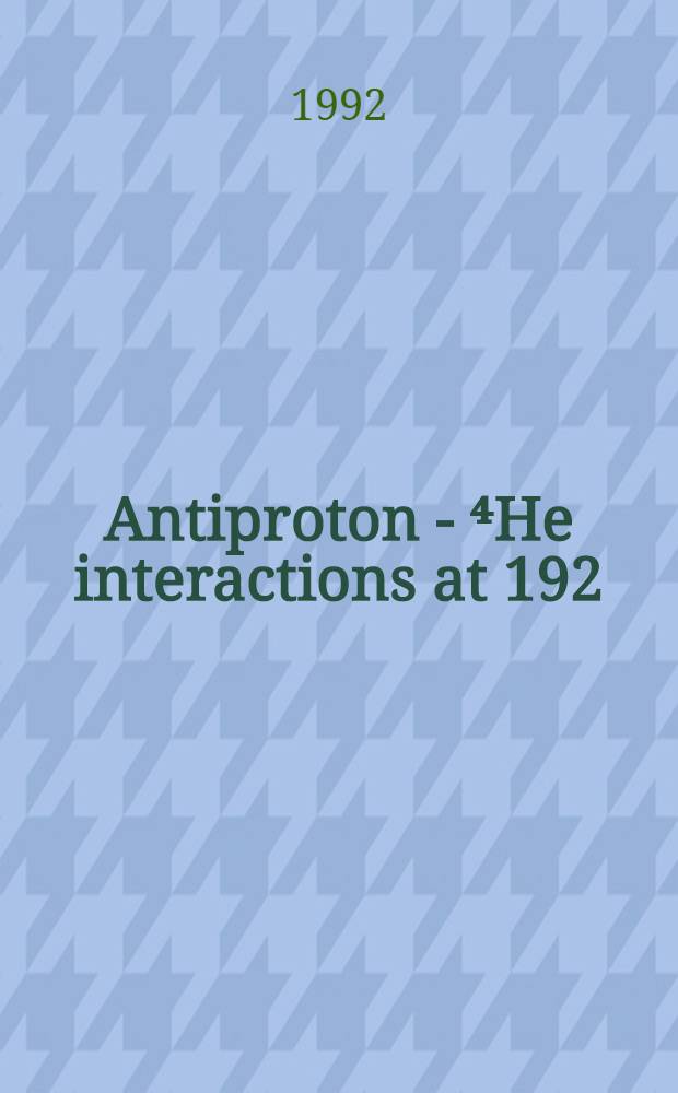 Antiproton - ⁴He interactions at 192/8 MeV/c : PS 179 collaboration