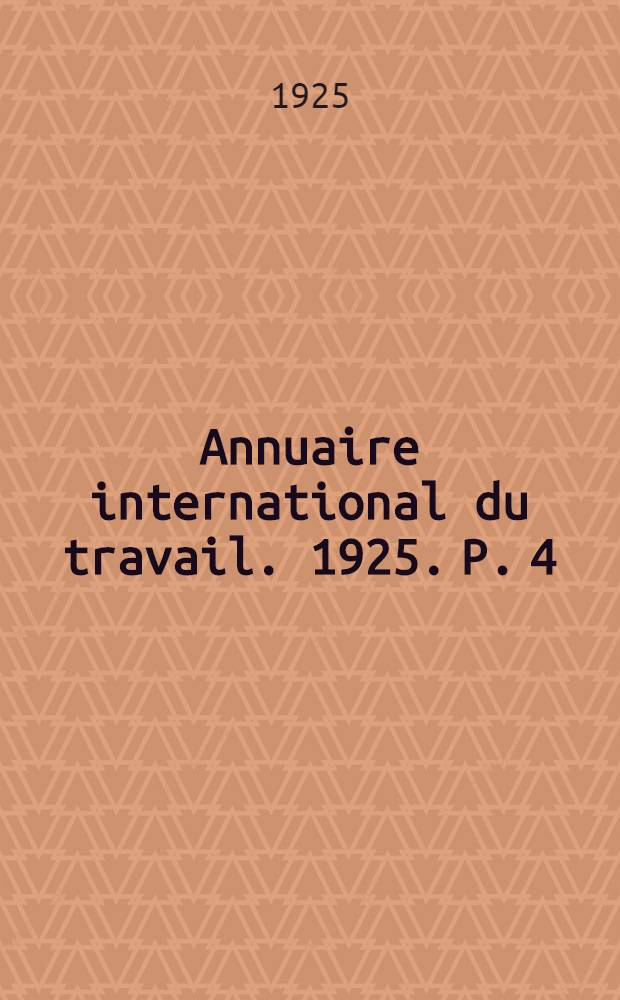 Annuaire international du travail. 1925. P. 4 : Organisations des travailleurs intellectuels