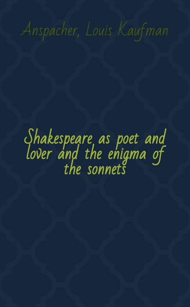 Shakespeare as poet and lover and the enigma of the sonnets