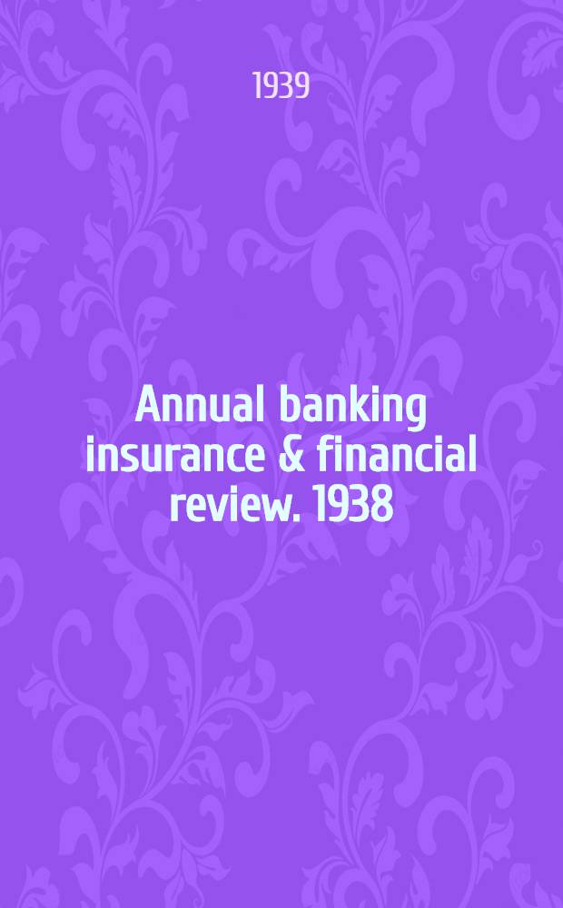Annual banking insurance & financial review. 1938/1939