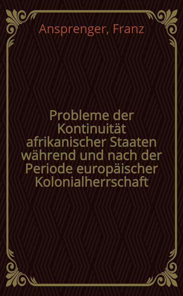 Probleme der Kontinuität afrikanischer Staaten während und nach der Periode europäischer Kolonialherrschaft