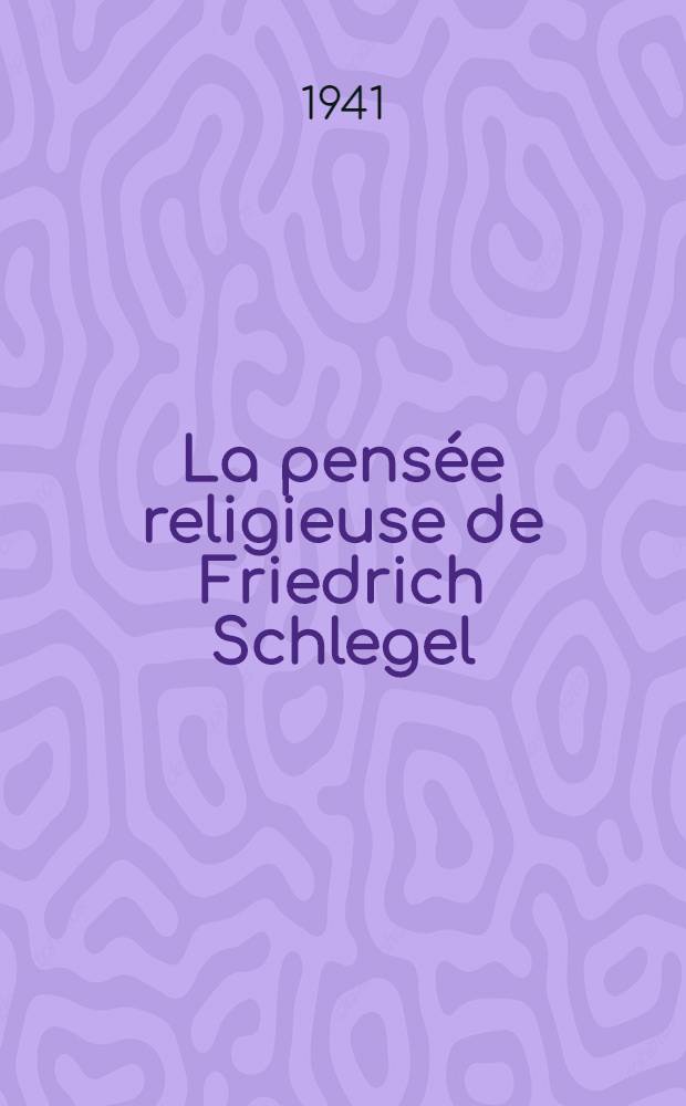 La pensée religieuse de Friedrich Schlegel