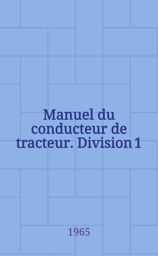 Manuel du conducteur de tracteur. Division 1