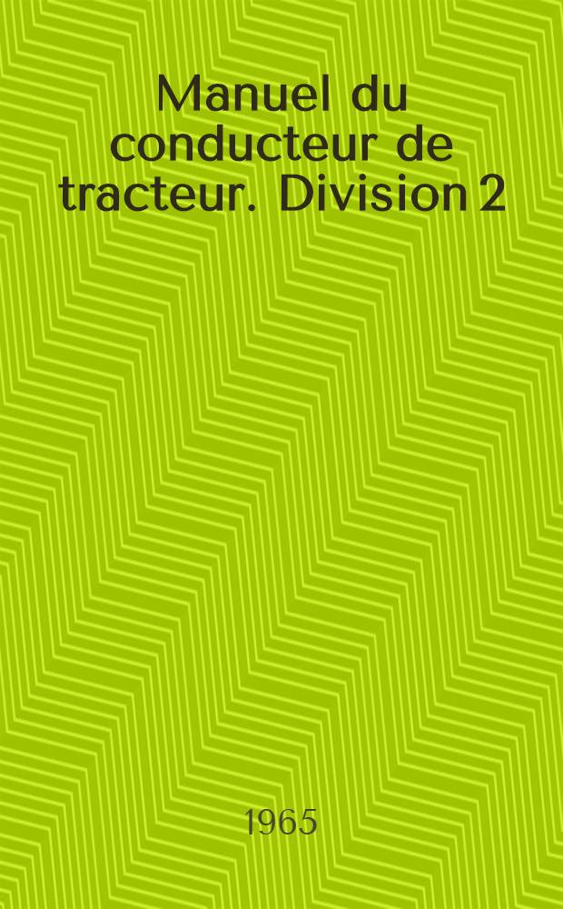 Manuel du conducteur de tracteur. Division 2