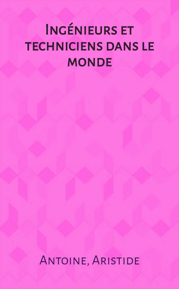 Ing&eacute;nieurs et techniciens dans le monde