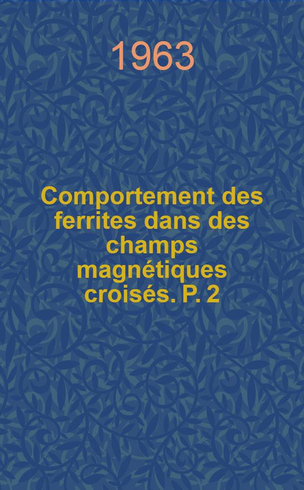 Comportement des ferrites dans des champs magnétiques croisés. P. 2