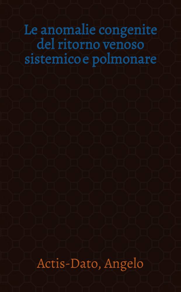 Le anomalie congenite del ritorno venoso sistemico e polmonare