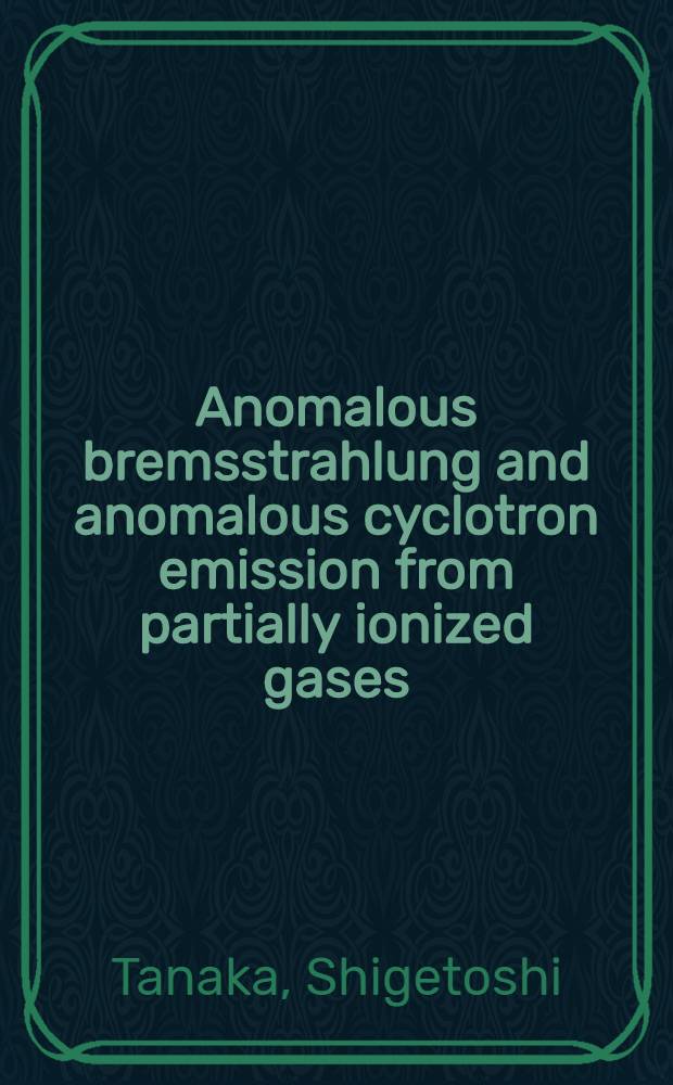 Anomalous bremsstrahlung and anomalous cyclotron emission from partially ionized gases
