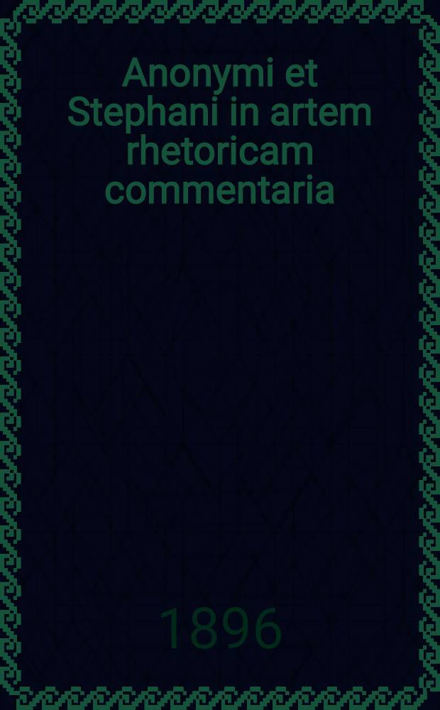 Anonymi et Stephani in artem rhetoricam commentaria
