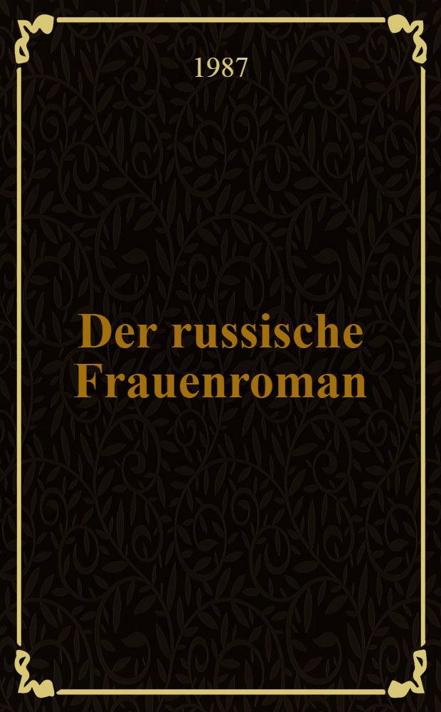 Der russische Frauenroman (1890-1917) : Exemplarische Unters