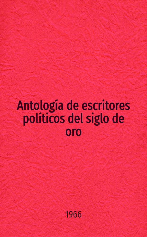 Antología de escritores políticos del siglo de oro