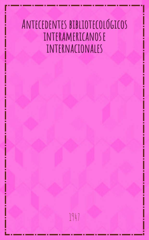 Antecedentes bibliotecológicos interamericanos e internacionales
