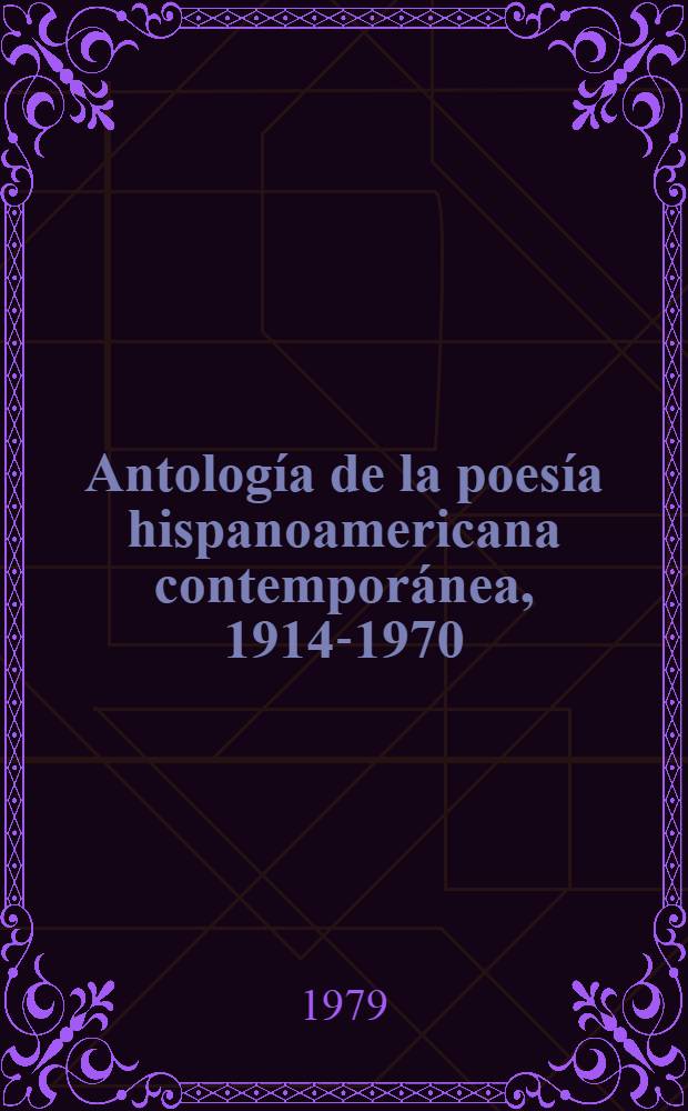 Antología de la poesía hispanoamericana contemporánea, 1914-1970