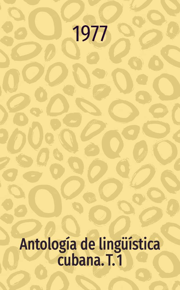 Antología de lingüística cubana. T. 1