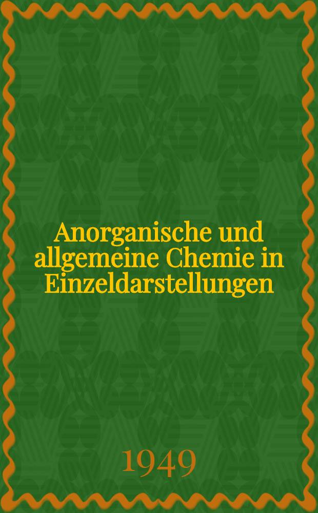Anorganische und allgemeine Chemie in Einzeldarstellungen