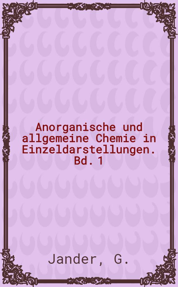 Anorganische und allgemeine Chemie in Einzeldarstellungen. Bd. 1 : Die Chemie in wasserähnlichen Lösungsmitteln