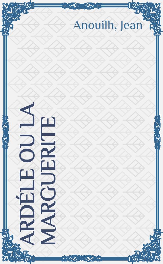 Ard&eacute;le ou la Marguerite