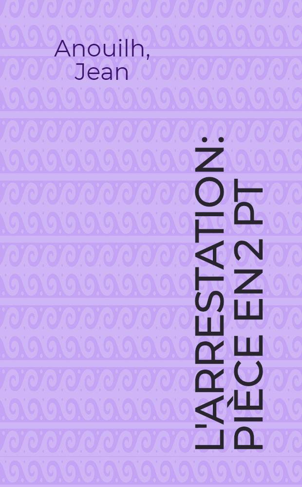 L'arrestation : Pièce en 2 pt