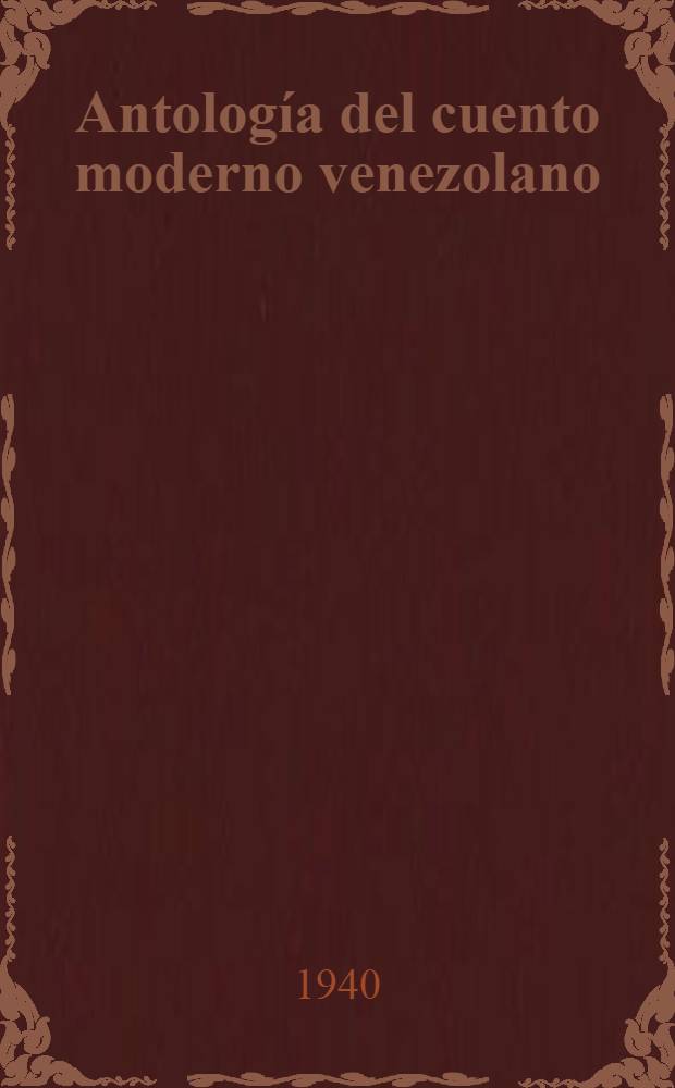 Antología del cuento moderno venezolano (1895-1935)