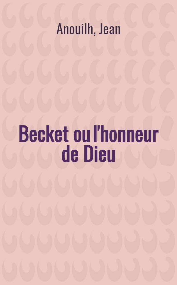 Becket ou l'honneur de Dieu