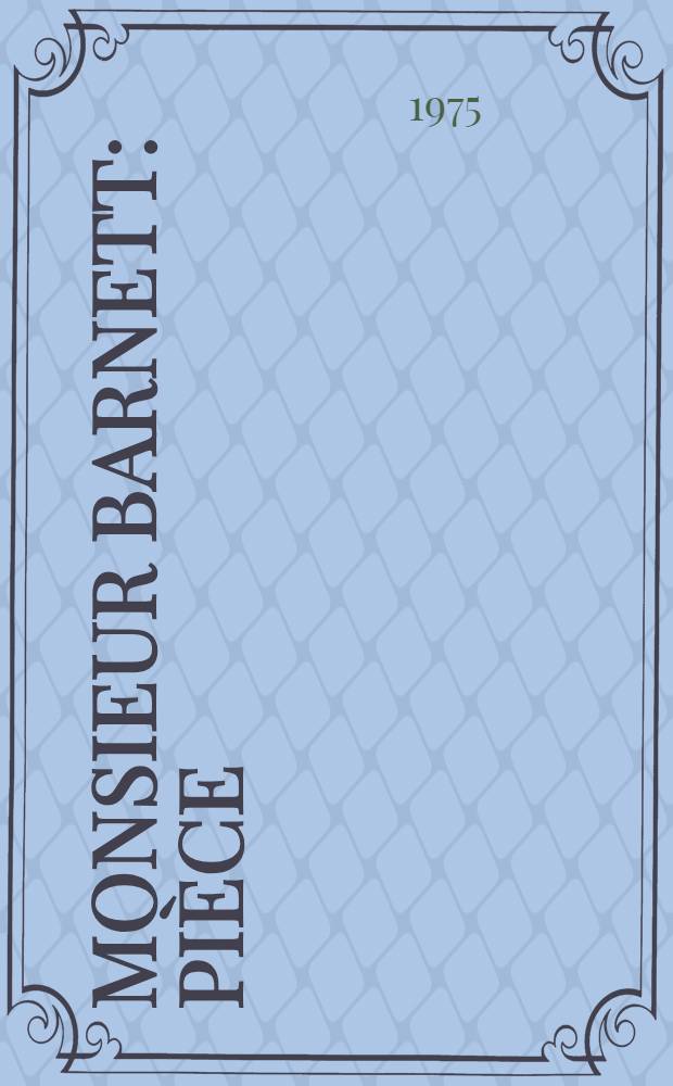 Monsieur Barnett : Pièce