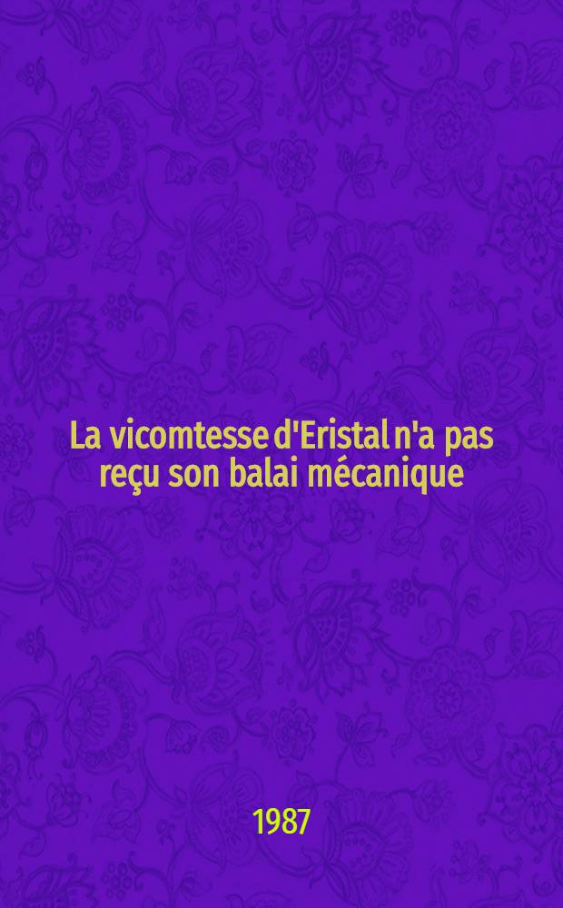 La vicomtesse d'Eristal n'a pas reçu son balai mécanique : Souvenirs d'un jeune homme