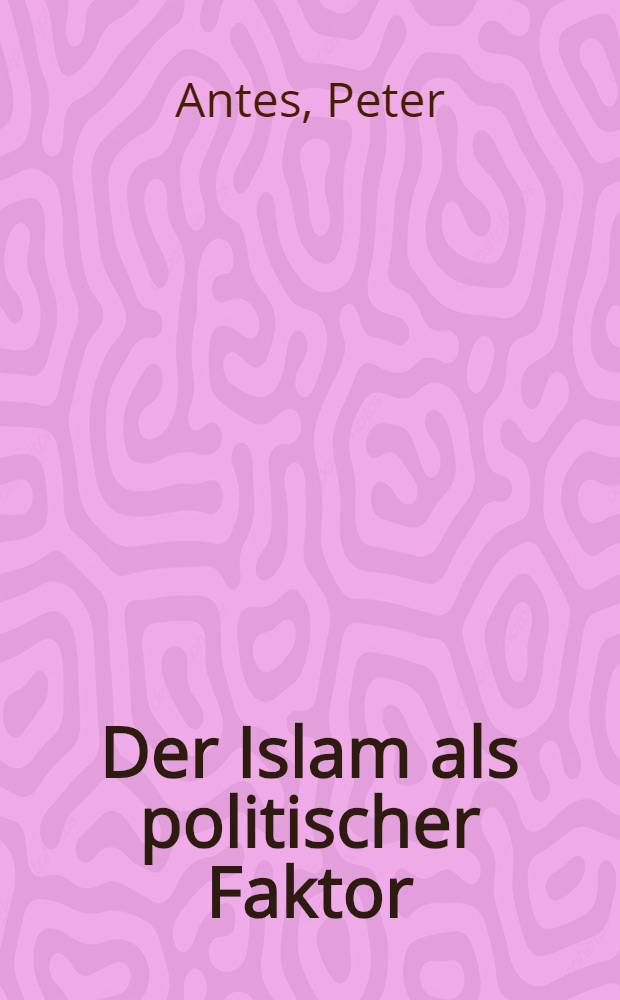 Der Islam als politischer Faktor