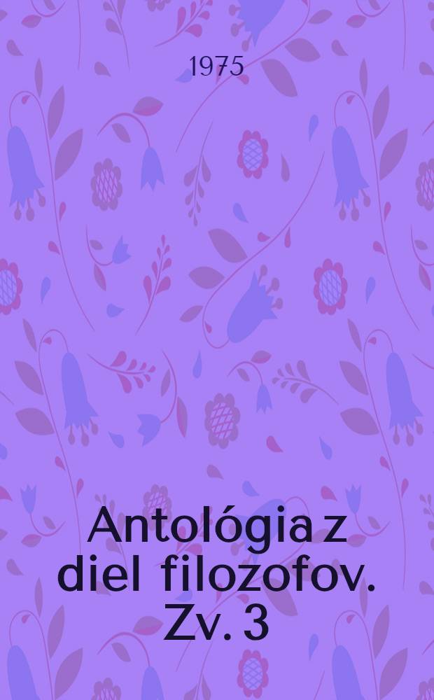 Antológia z diel filozofov. [Zv. 3] : Patristika a scholastika