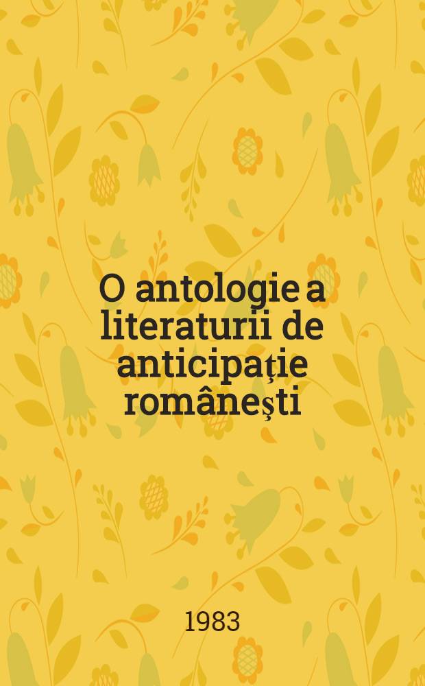 O antologie a literaturii de anticipaţie româneşti