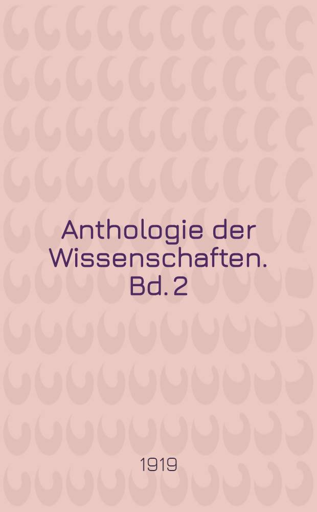 Anthologie der Wissenschaften. Bd. 2