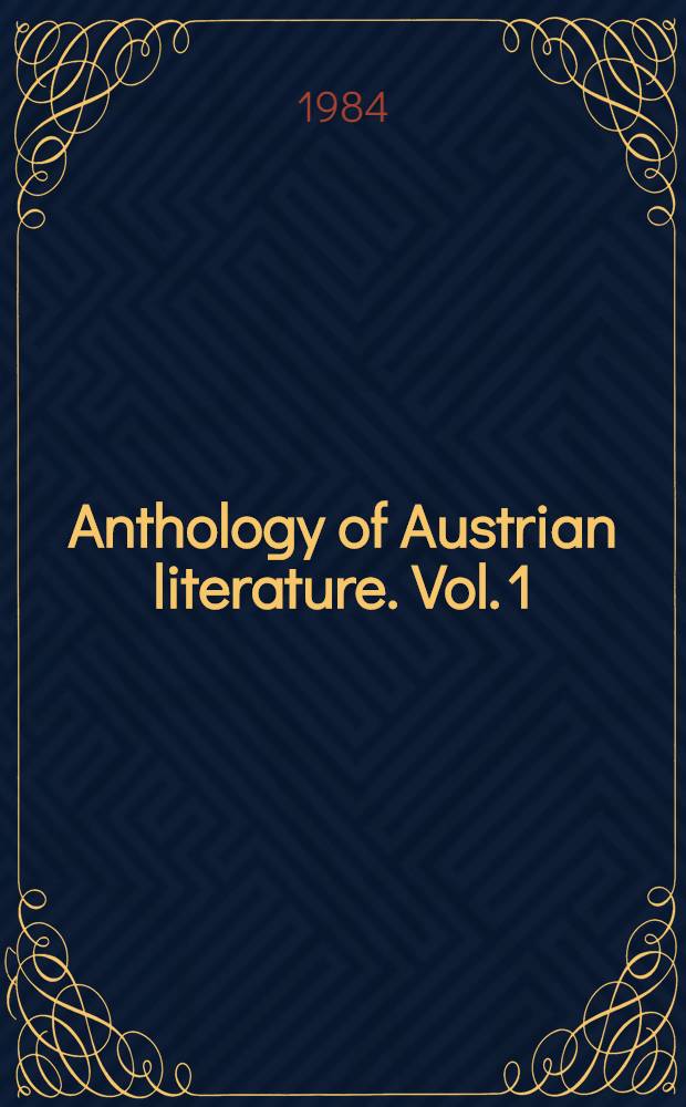 Anthology of Austrian literature. Vol. 1 : Austria in poetry and history