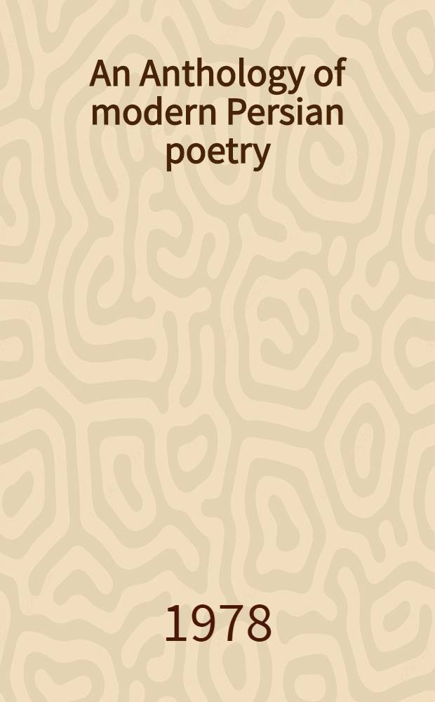 An Anthology of modern Persian poetry : Sel. a. transl. with an introd. by Ahmad Karimi-Hakkak