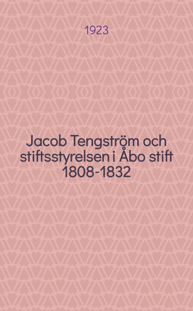 Jacob Tengström och stiftsstyrelsen i Åbo stift 1808-1832