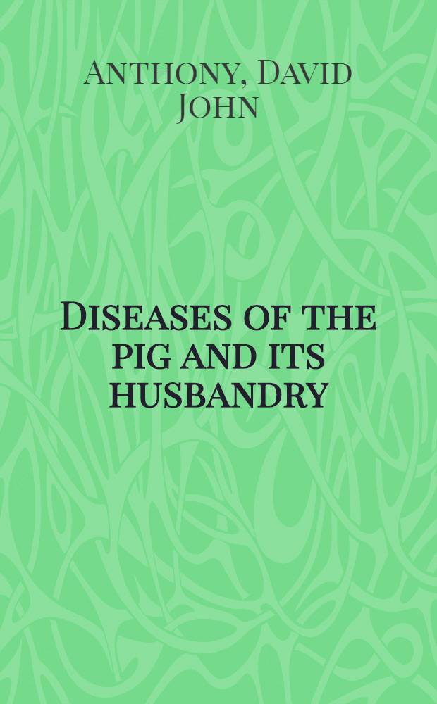 Diseases of the pig and its husbandry