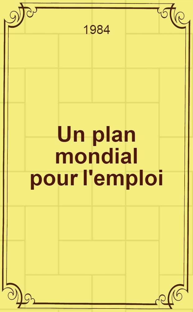 Un plan mondial pour l'emploi : Pour un keyn&eacute;sianisme &agrave; l'&eacute;chelle internationale