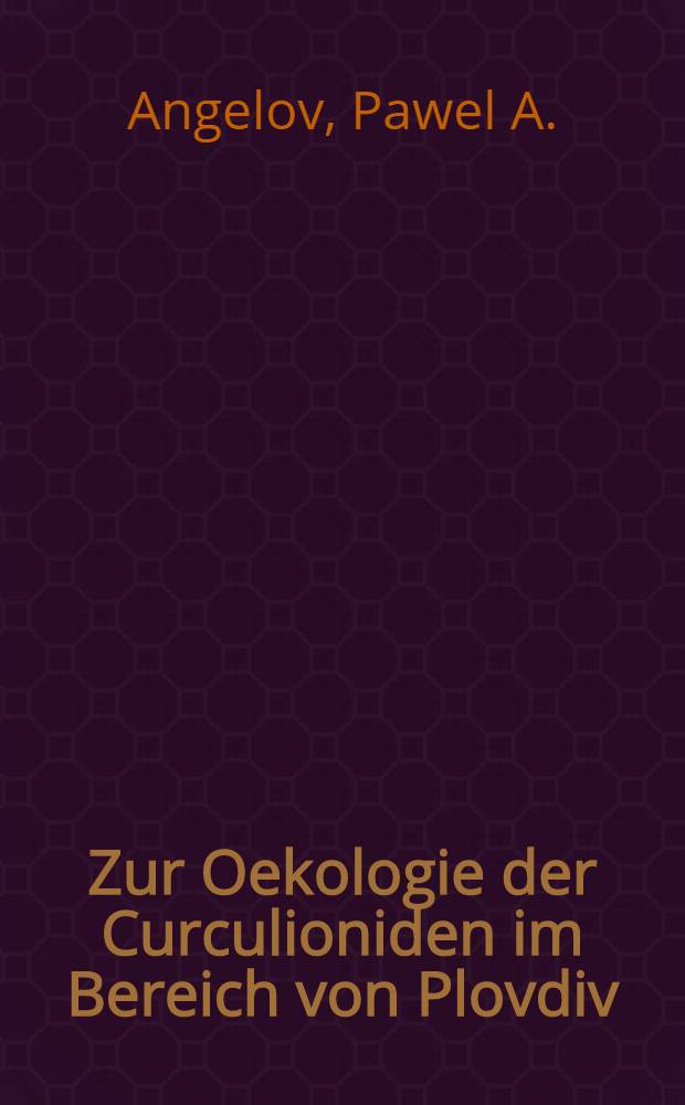 [Zur Oekologie der Curculioniden im Bereich von Plovdiv (Bulgarien)