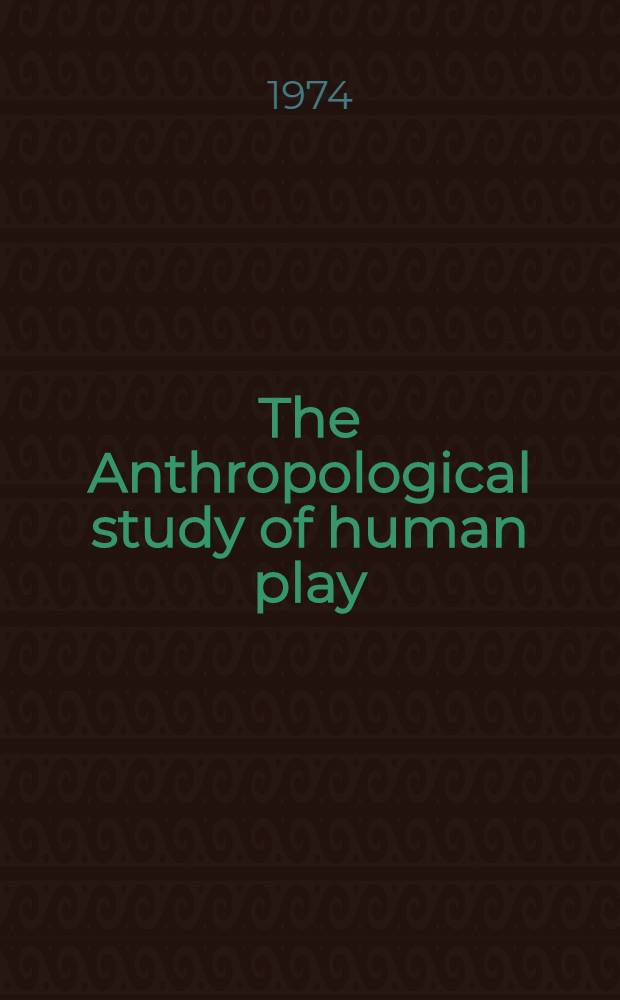 The Anthropological study of human play : Symposium
