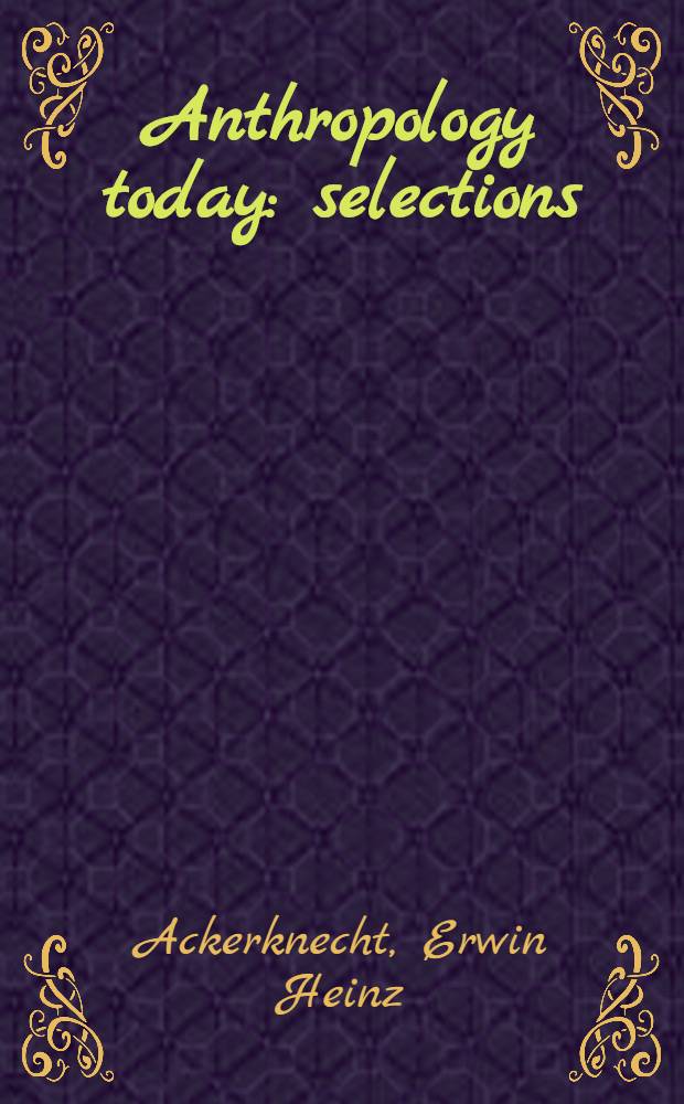 Anthropology today: selections