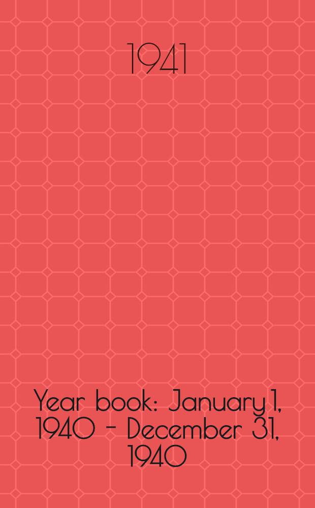 Year book : January 1, 1940 - December 31, 1940