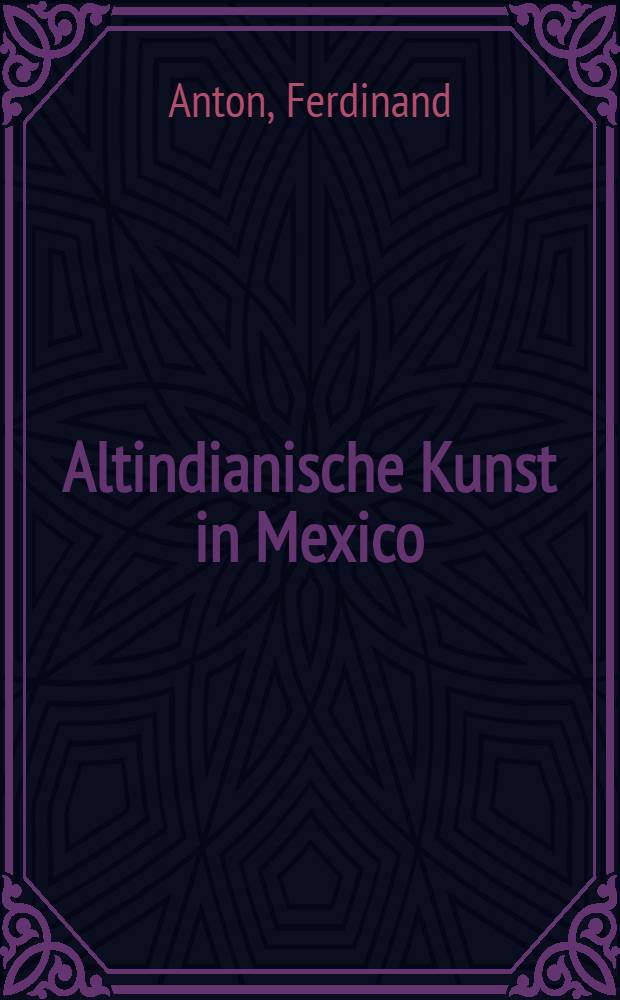 Altindianische Kunst in Mexico