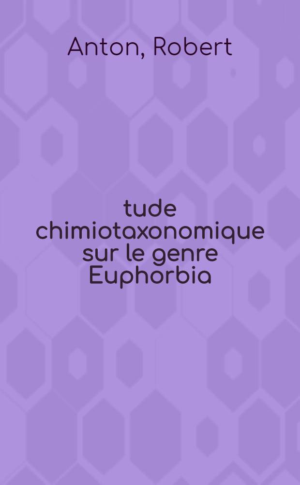 &Eacute;tude chimiotaxonomique sur le genre Euphorbia (Euphorbiac&eacute;es)