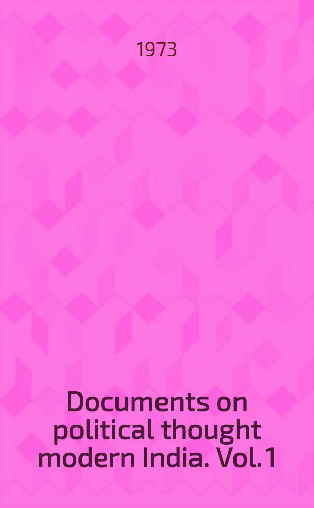 Documents on political thought modern India. Vol. 1