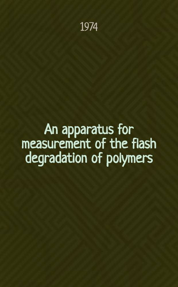 An apparatus for measurement of the flash degradation of polymers