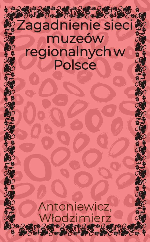 Zagadnienie sieci muzeów regionalnych w Polsce