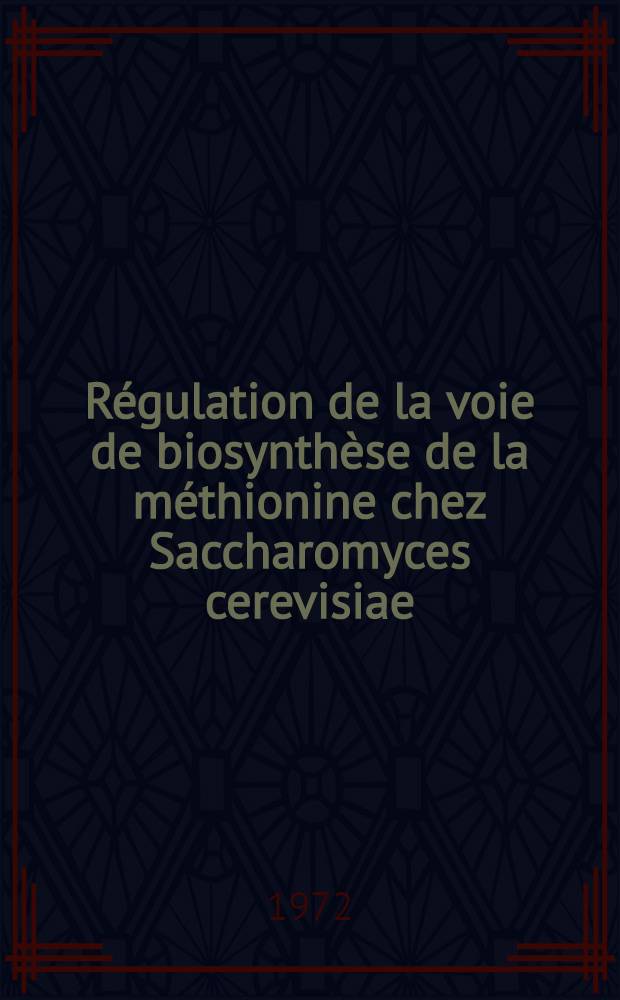 Régulation de la voie de biosynthèse de la méthionine chez Saccharomyces cerevisiae: aspects physiologiques