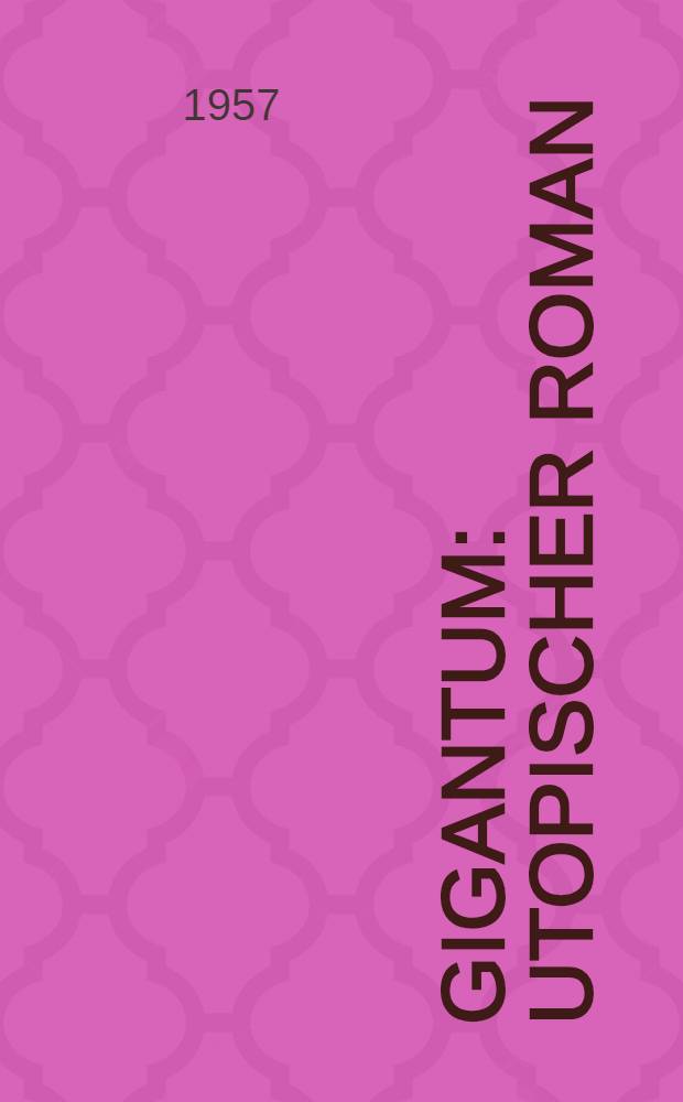 Gigantum : Utopischer Roman