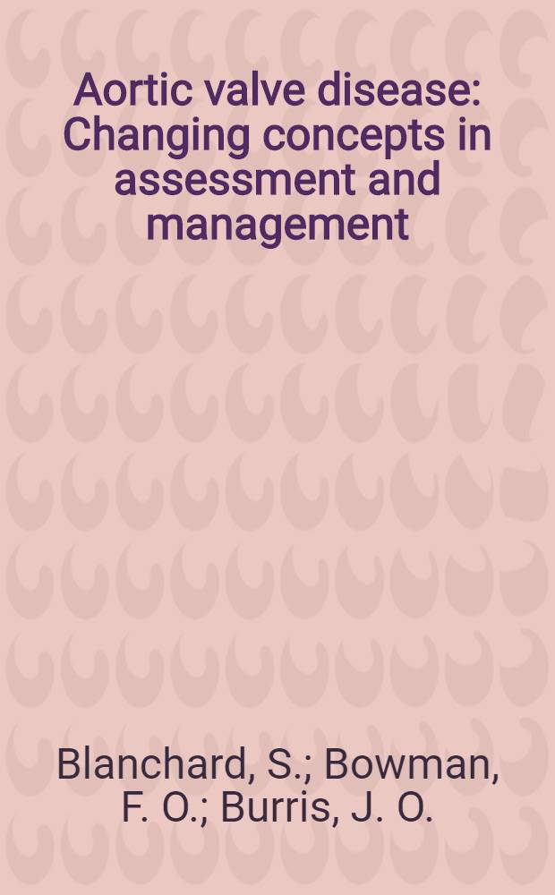 Aortic valve disease : Changing concepts in assessment and management