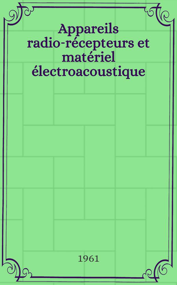 Appareils radio-récepteurs et matériel électroacoustique
